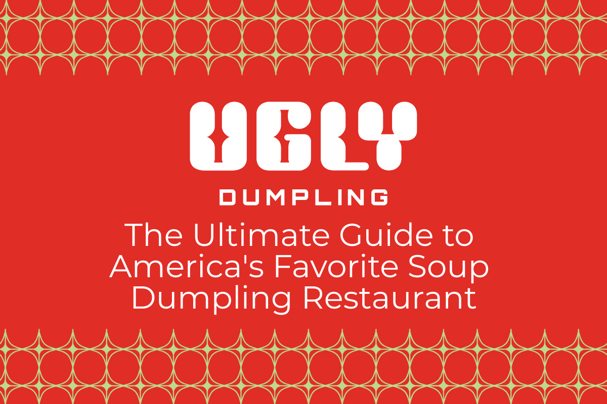 Ugly Dumpling: The Ultimate Guide to America’s Favorite Soup Dumpling Restaurant